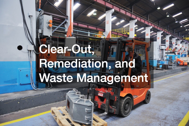 Clear-Out, Remediation, and Waste Management