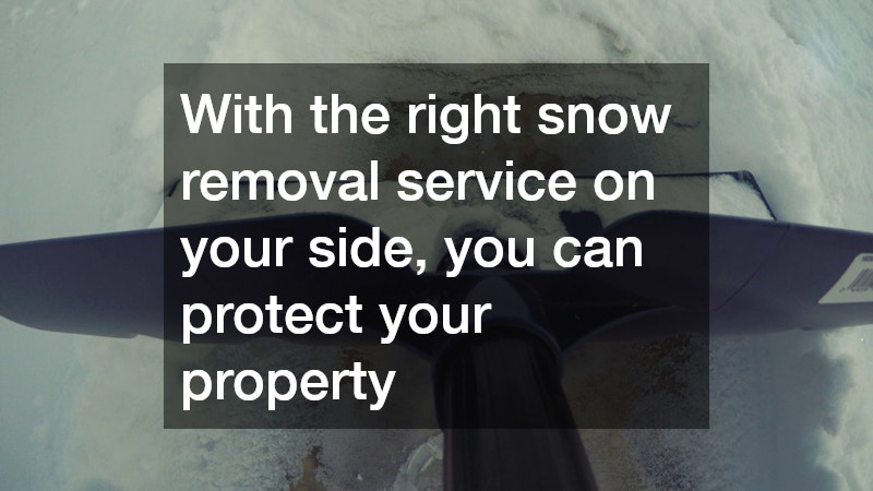 With the right snow removal service on your side, you can protect your property