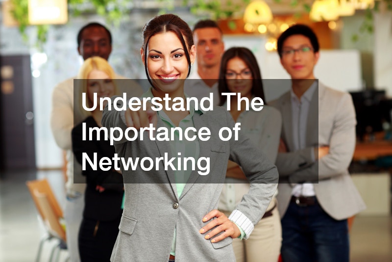 Understand The Importance of Networking