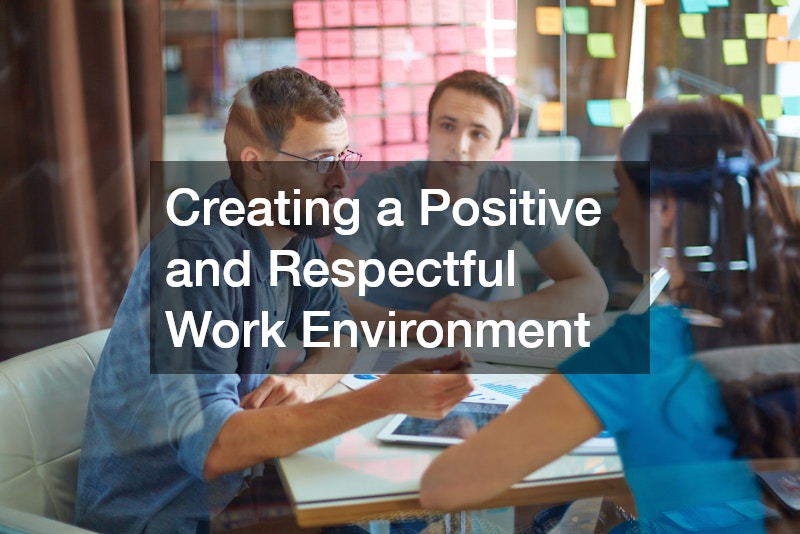 Creating a Positive and Respectful Work Environment