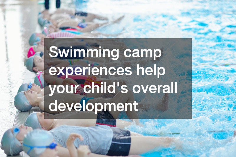 Swimming camp experiences help your child
