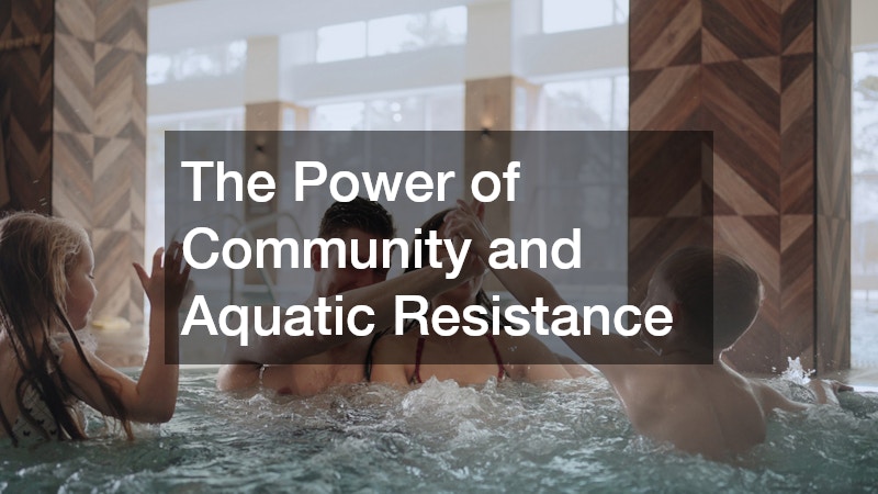 The Power of Community and Aquatic Resistance