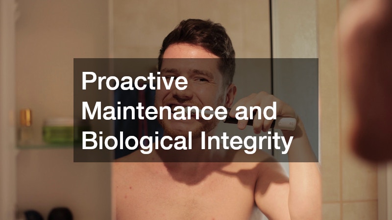 Proactive Maintenance and Biological Integrity