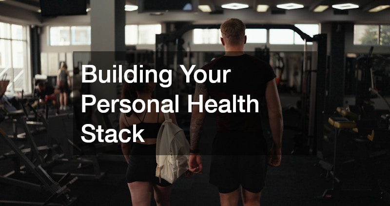 Building Your Personal Health Stack