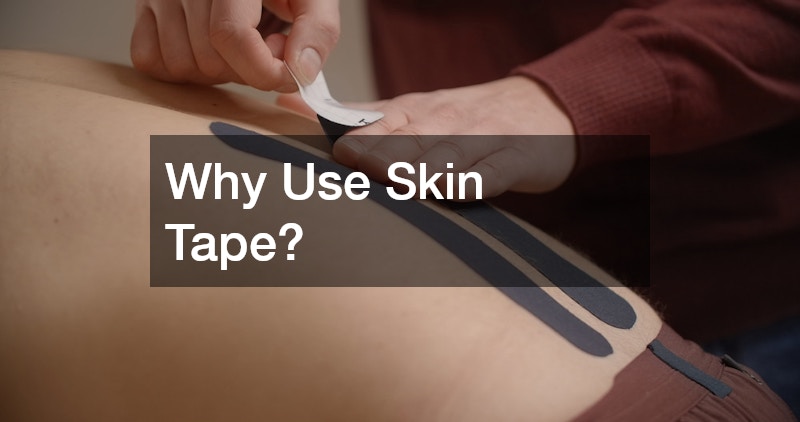 Why Use Skin Tape?