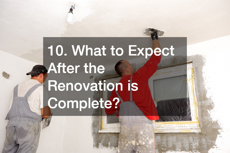 10. What to Expect After the Renovation is Complete?