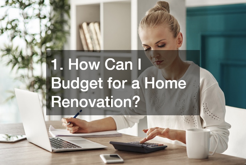 1. How Can I Budget for a Home Renovation?