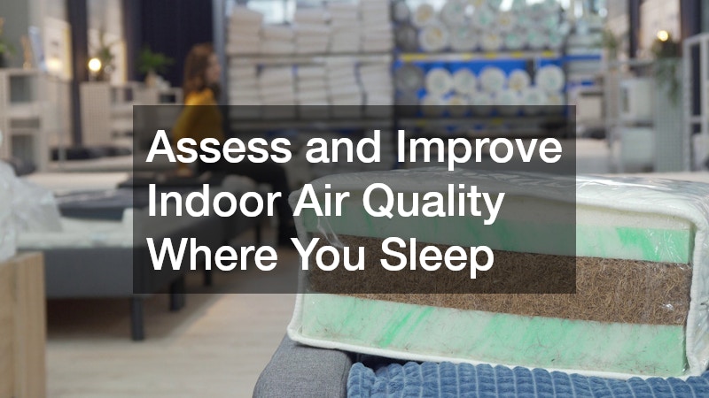 Assess and Improve Indoor Air Quality Where You Sleep