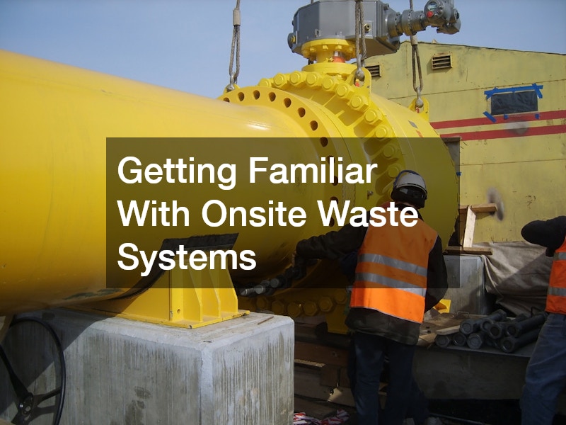 Getting Familiar With Onsite Waste Systems