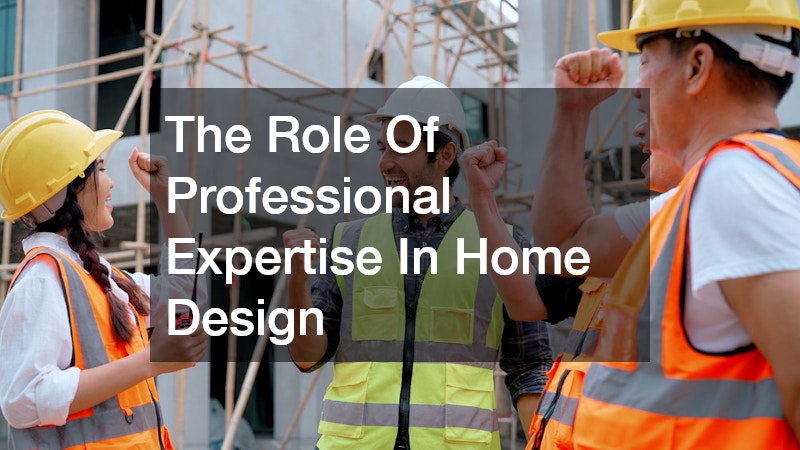 The Role Of Professional Expertise In Home Design