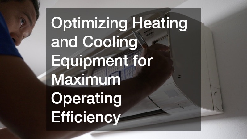 Optimizing Heating and Cooling Equipment for Maximum Operating Efficiency