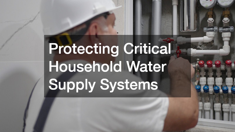Protecting Critical Household Water Supply Systems