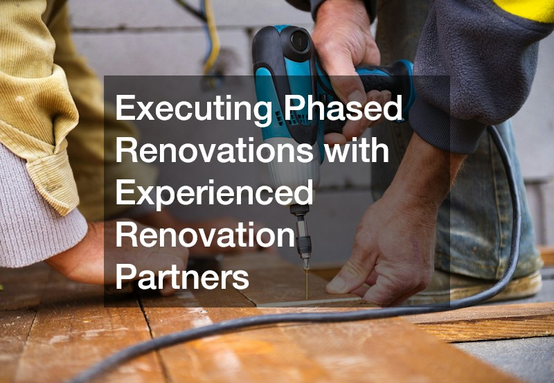 Executing Phased Renovations with Experienced Renovation Partners