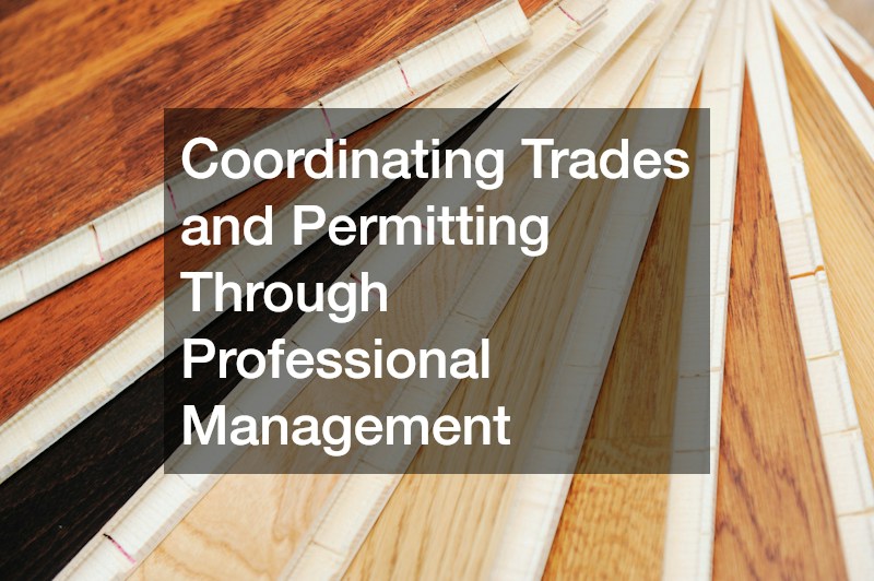 Coordinating Trades and Permitting Through Professional Management