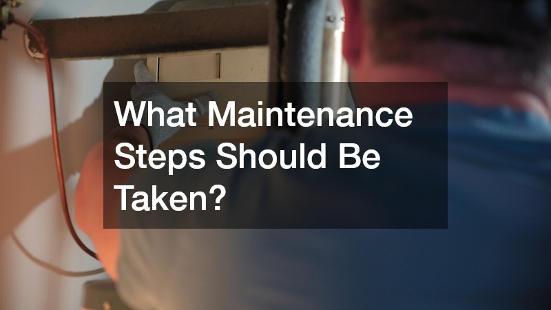 What Maintenance Steps Should Be Taken?