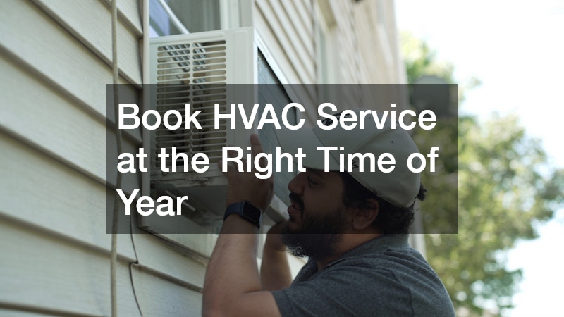 Book HVAC Service at the Right Time of Year