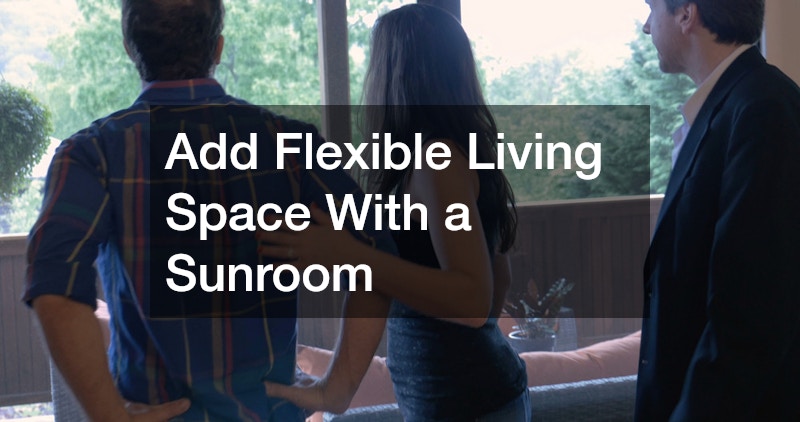 Add Flexible Living Space With a Sunroom