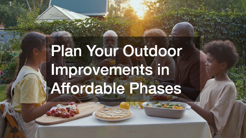 Plan Your Outdoor Improvements in Affordable Phases