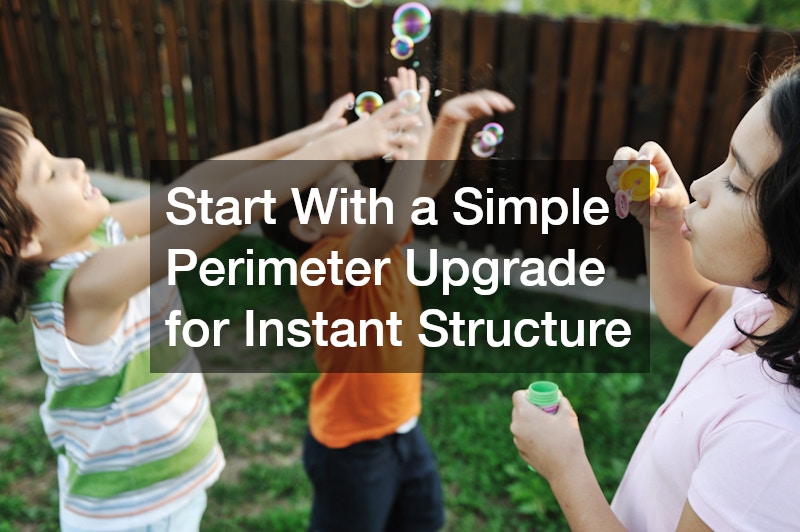 Start With a Simple Perimeter Upgrade for Instant Structure