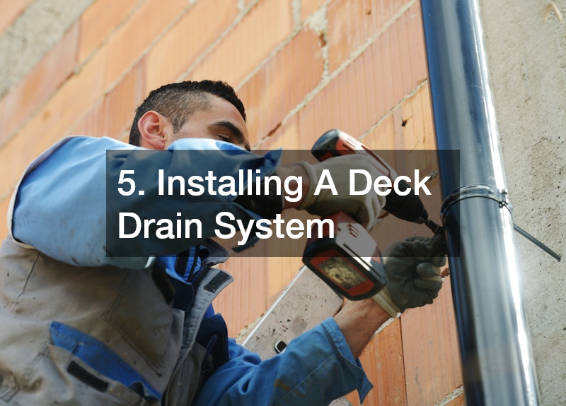 5. Installing A Deck Drain System