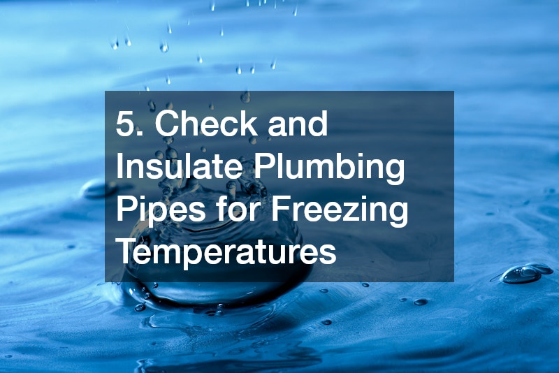 5. Check and Insulate Plumbing Pipes for Freezing Temperatures