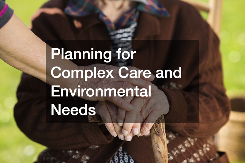 Planning for Complex Care and Environmental Needs