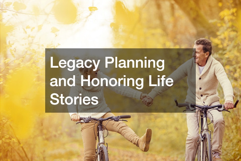 Legacy Planning and Honoring Life Stories