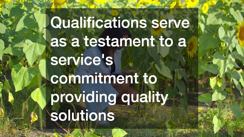 Qualifications serve as a testament to a service’s commitment to providing quality solutions