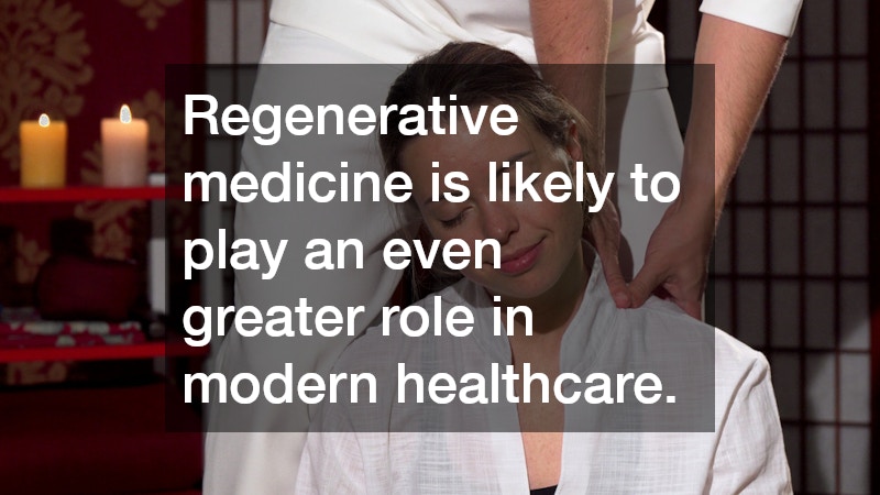 Regenerative medicine is likely to play an even greater role in modern healthcare.