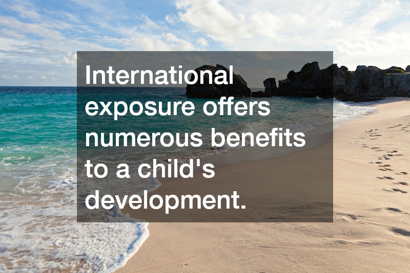 International exposure offers numerous benefits to a child