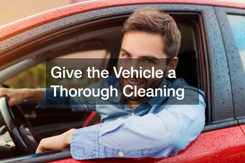 Give the Vehicle a Thorough Cleaning