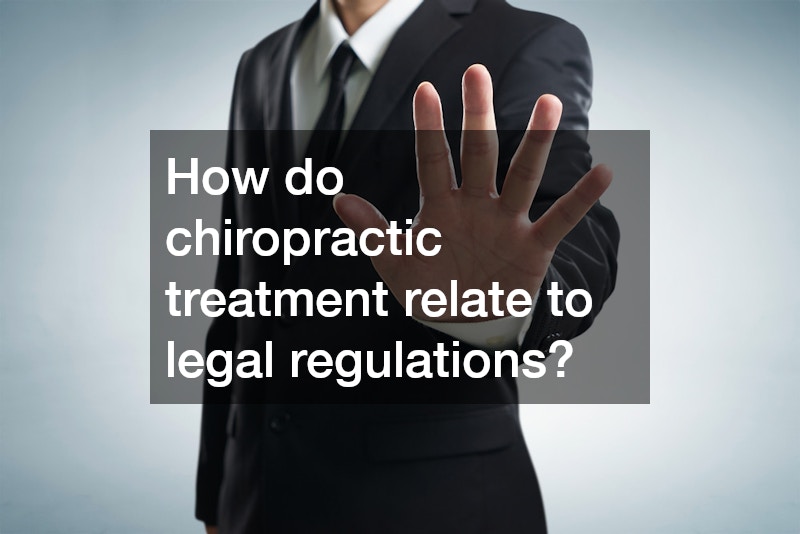 How do chiropractic treatment relate to legal regulations?