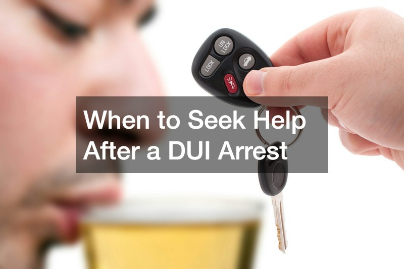 When to Seek Help After a DUI Arrest
