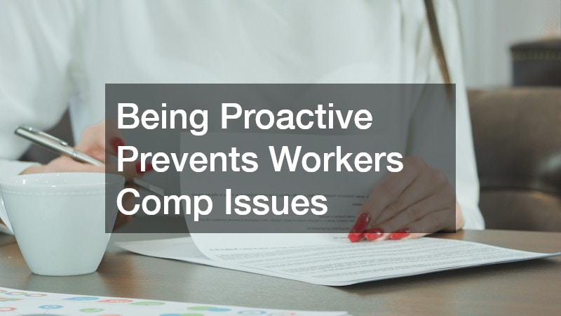 Being Proactive Prevents Workers Comp Issues