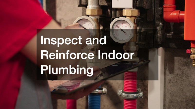 Inspect and Reinforce Indoor Plumbing
