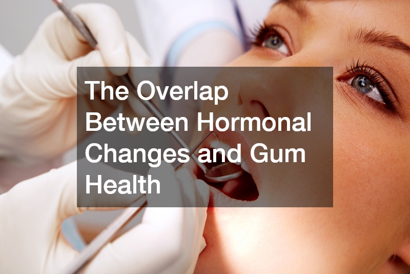 The Overlap Between Hormonal Changes and Gum Health