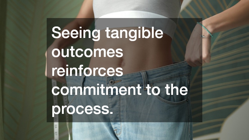 Seeing tangible outcomes reinforces commitment to the process.