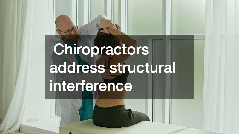 Chiropractors address structural interference