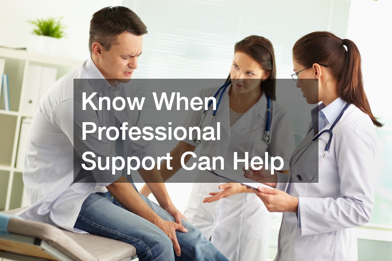 Know When Professional Support Can Help