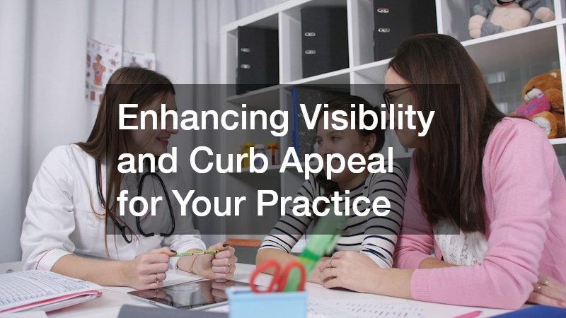 Enhancing Visibility and Curb Appeal for Your Practice