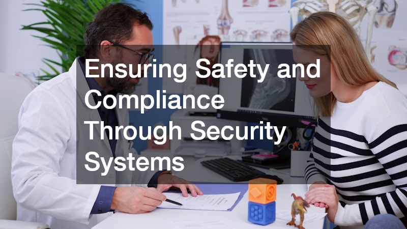 Ensuring Safety and Compliance Through Security Systems