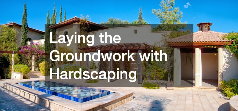 Laying the Groundwork with Hardscaping