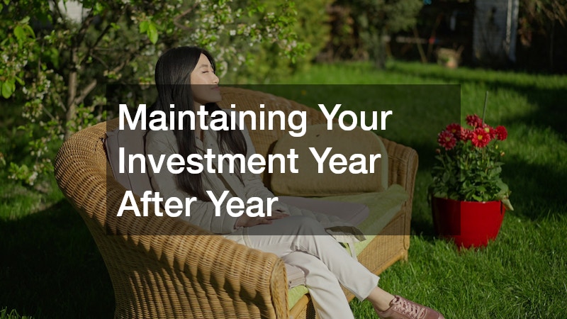 Maintaining Your Investment Year After Year