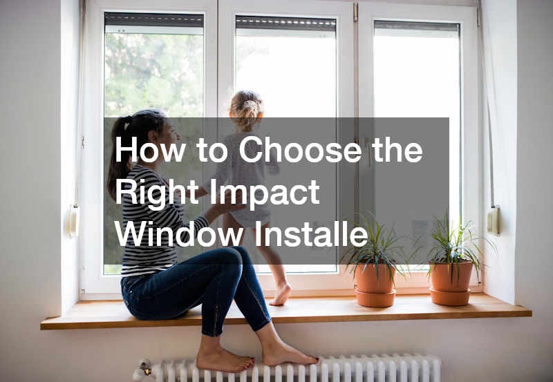 How to Choose the Right Impact Window Installe