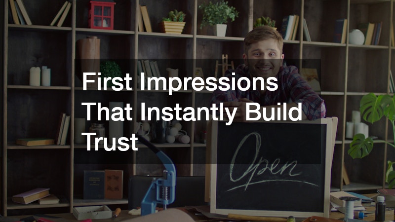 First Impressions That Instantly Build Trust