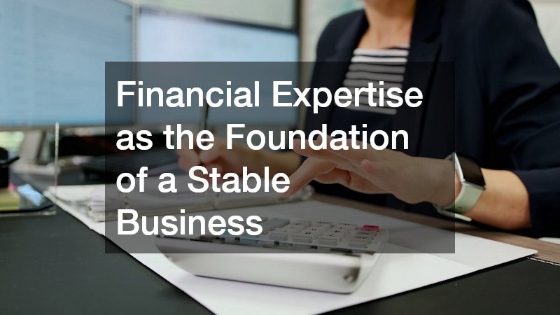 Financial Expertise as the Foundation of a Stable Business
