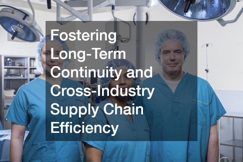 Fostering Long-Term Continuity and Cross-Industry Supply Chain Efficiency