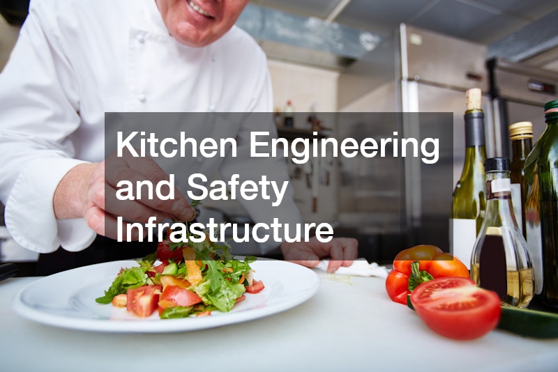 Kitchen Engineering and Safety Infrastructure