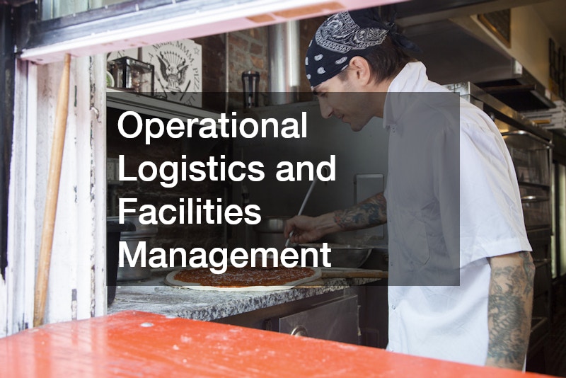 Operational Logistics and Facilities Management