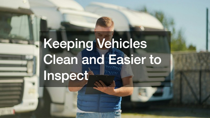 Keeping Vehicles Clean and Easier to Inspect